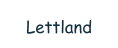 Lettland